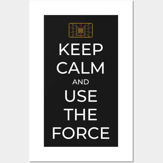 Keep Calm and Use the Force - Sci-Fi Wall Art by Fenay-Designs